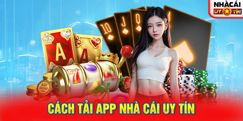 Cách tải app nhà cái uy tín