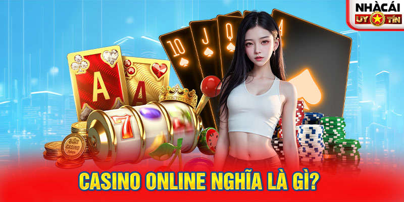 Casino online nghĩa là gì? 