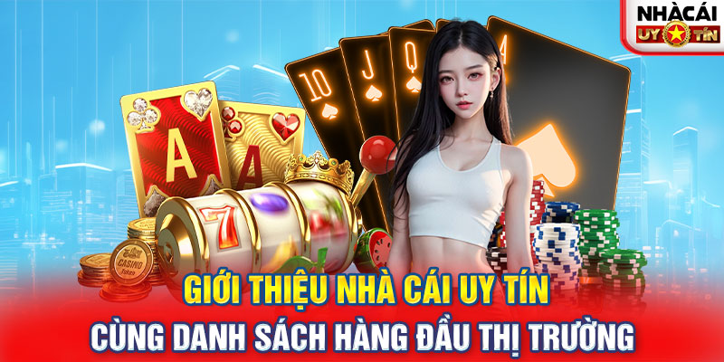 Giới thiệu nhà cái uy tín cùng danh sách hàng đầu thị trường