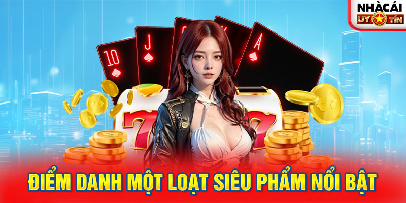 Điểm danh một loạt siêu phẩm nổi bật