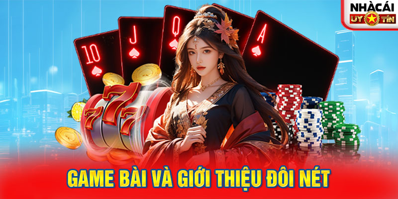 Game bài và giới thiệu đôi nét