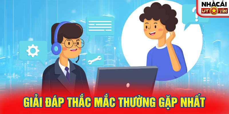 Liên hệ nhà cái - Giải đáp thắc mắc thường gặp nhất