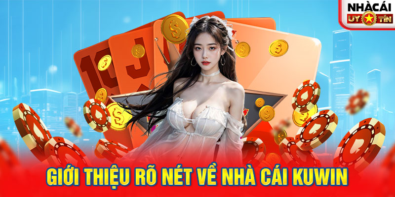 Giới thiệu rõ nét về nhà cái KUWIN