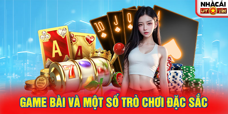 Game bài và một số trò chơi đặc sắc