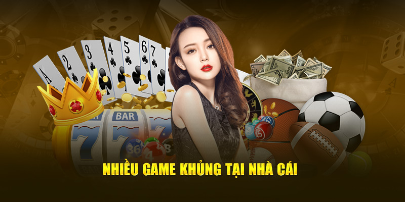 Nhiều game khủng tại nhà cái