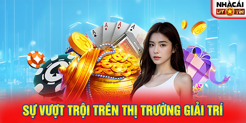 Sự vượt trội trên thị trường giải trí