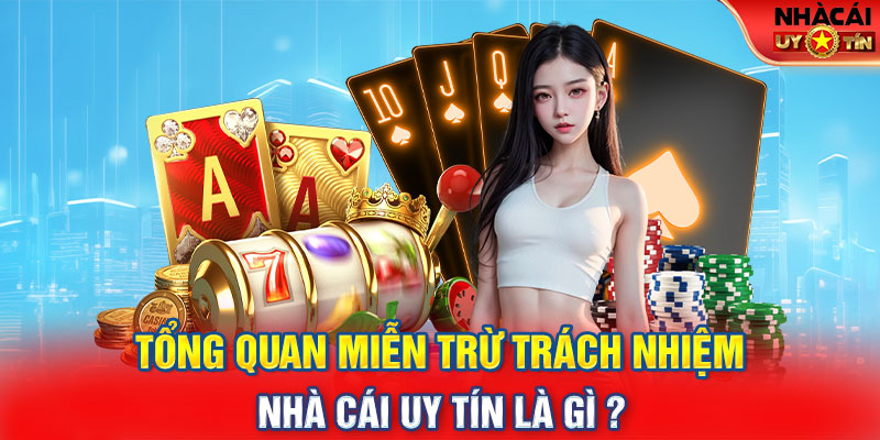 Tổng quan miễn trừ trách nhiệm nhà cái uy tín là gì ?