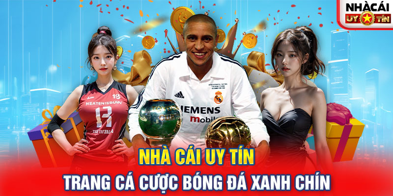 Nhà Cái Uy Tín - Trang Cá Cược Bóng Đá Xanh Chín